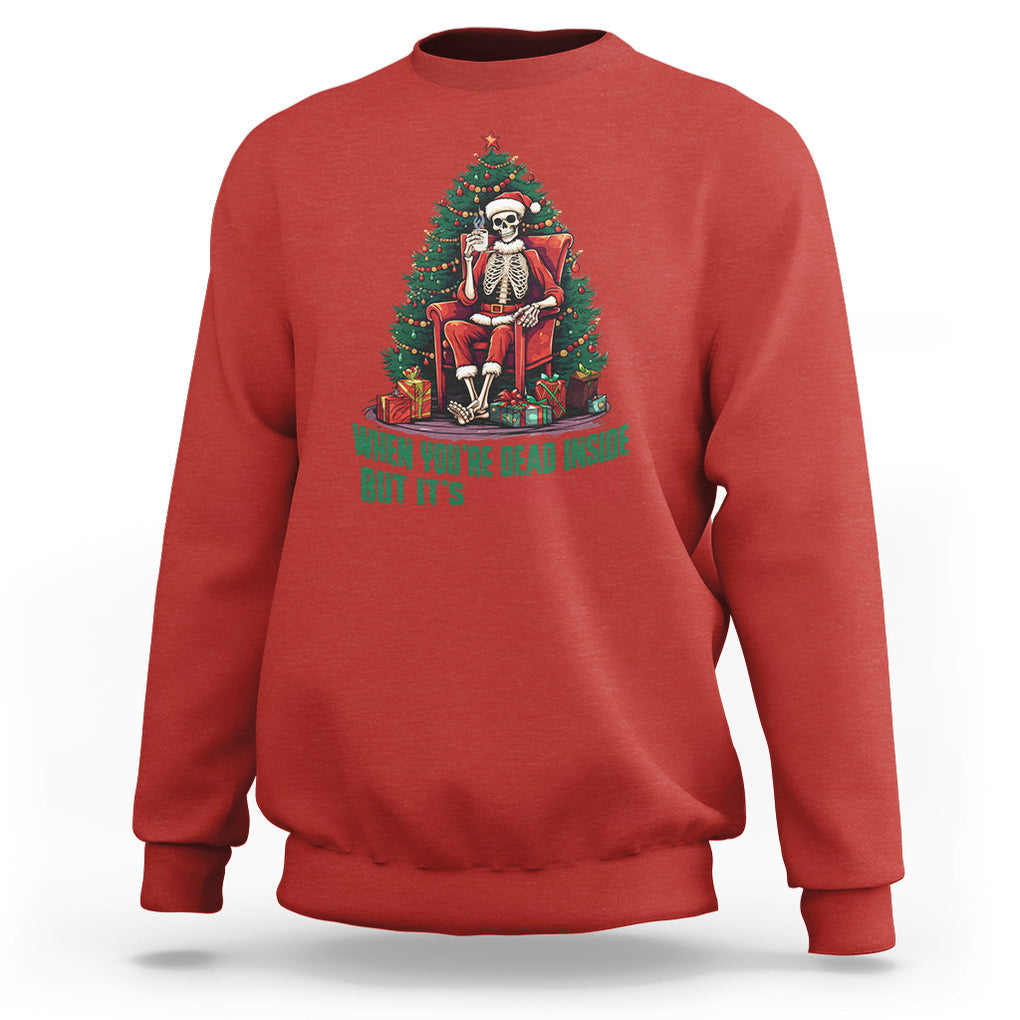 When You're Dead Inside But It's Christmas Chillin Skeleton Sweatshirt TS09 Red Printyourwear