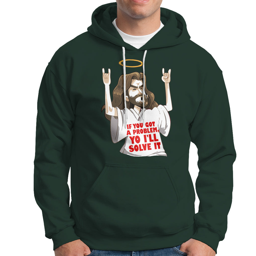 Jesus Meme Yo I'll Solve It If You Got A Problem Christian Hoodie TS09 Dark Forest Green Printyourwear