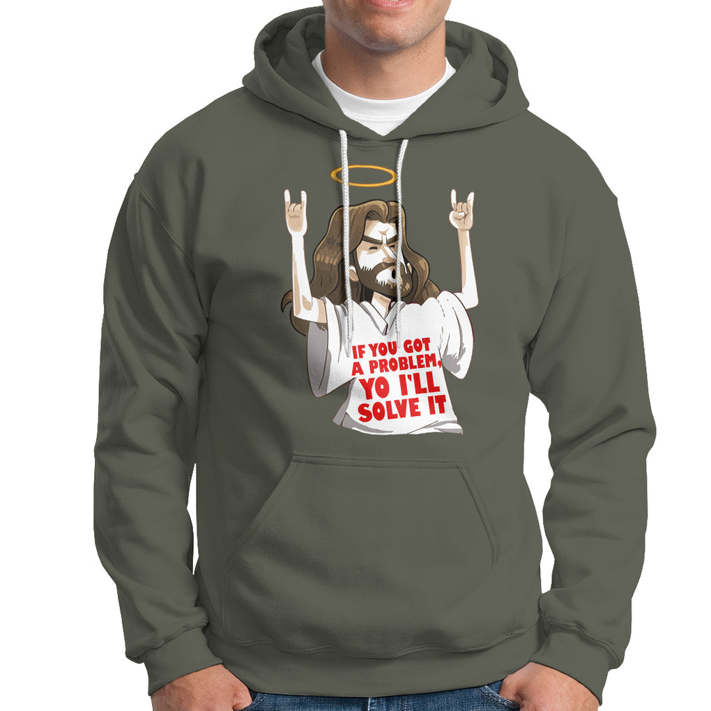 Jesus Meme Yo I'll Solve It If You Got A Problem Christian Hoodie TS09 Military Green Printyourwear