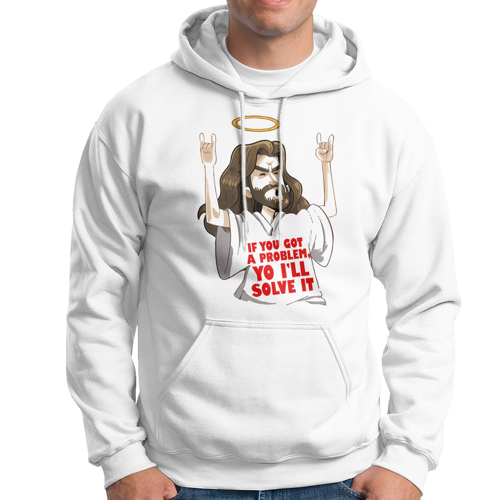 Jesus Meme Yo I'll Solve It If You Got A Problem Christian Hoodie TS09 White Printyourwear