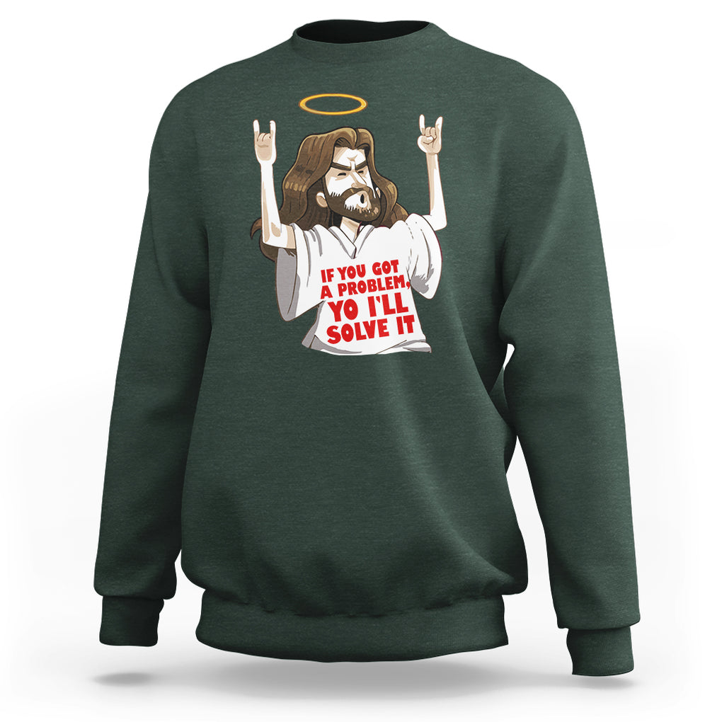 Jesus Meme Yo I'll Solve It If You Got A Problem Christian Sweatshirt TS09 Dark Forest Green Printyourwear