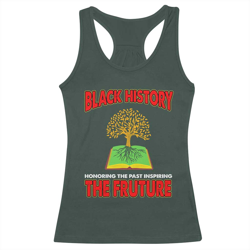Black History Month Racerback Tank Top Honoring The Past Inspiring The Future TS09 Dark Forest Green Print Your Wear