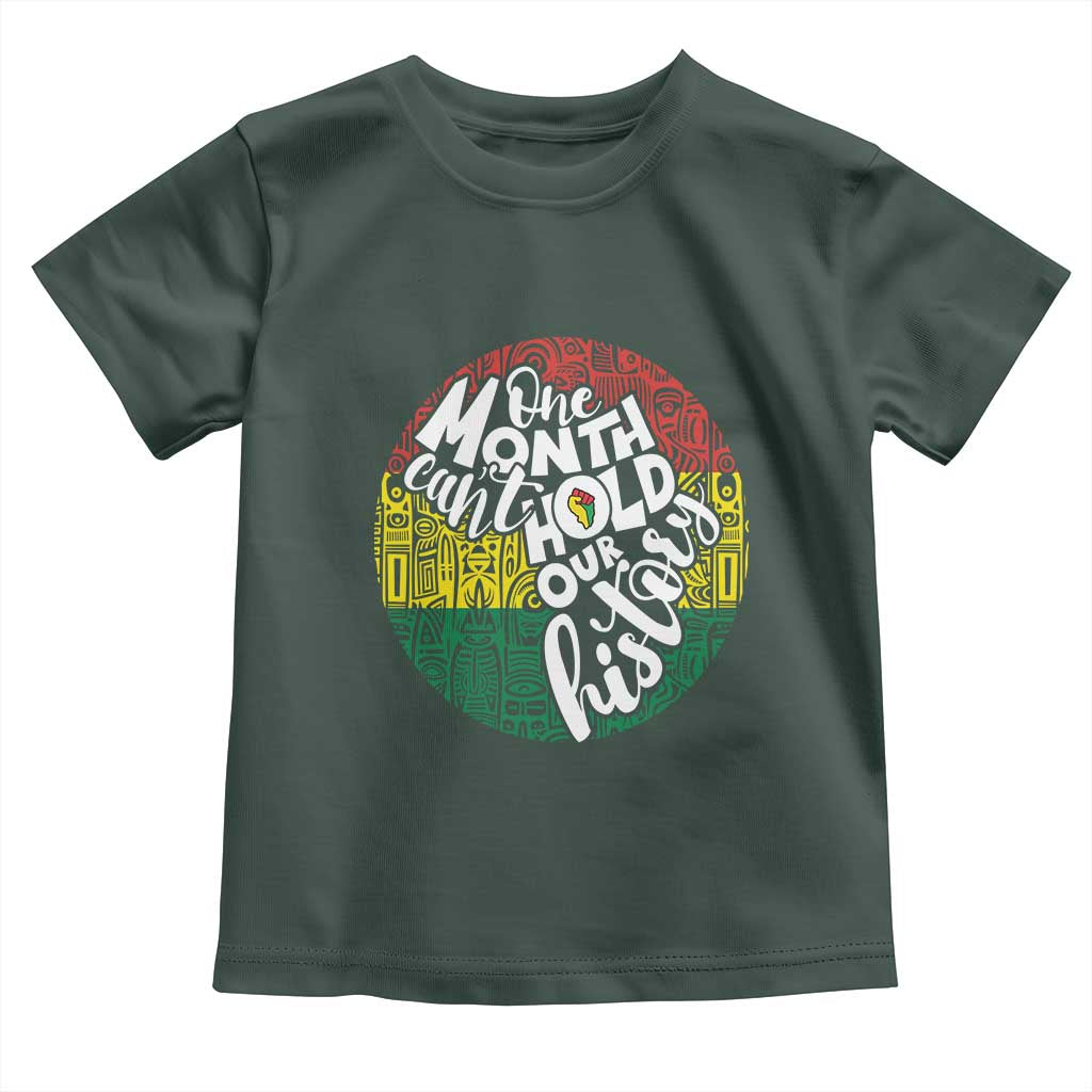 Black Pride Toddler T Shirt One Month Can't Hold Our History TS09 Dark Forest Green Print Your Wear