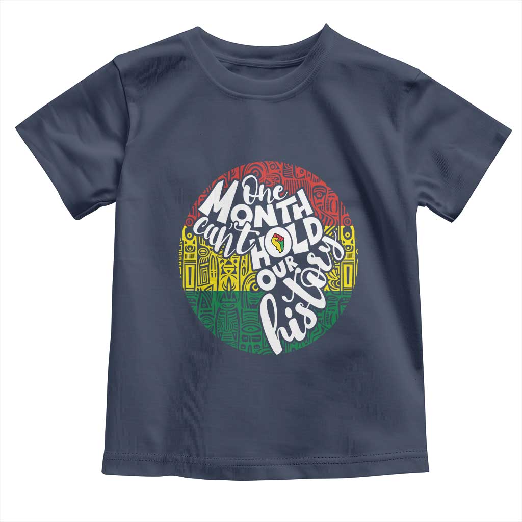 Black Pride Toddler T Shirt One Month Can't Hold Our History TS09 Navy Print Your Wear