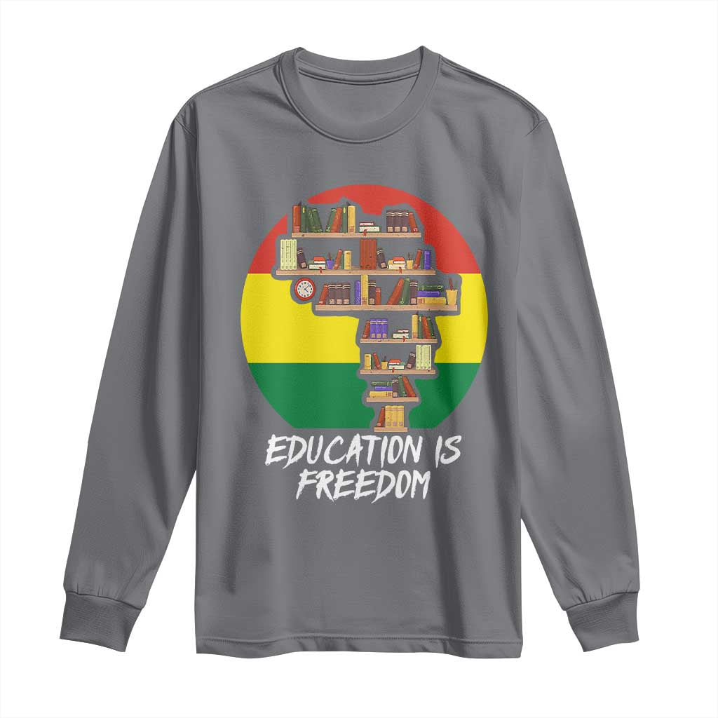 Black History Month Long Sleeve Shirt Education Is Freedom African American Educator TS09 Charcoal Print Your Wear