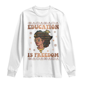 Black Teacher Long Sleeve Shirt Education Is Freedom Black History Month TS09 White Print Your Wear