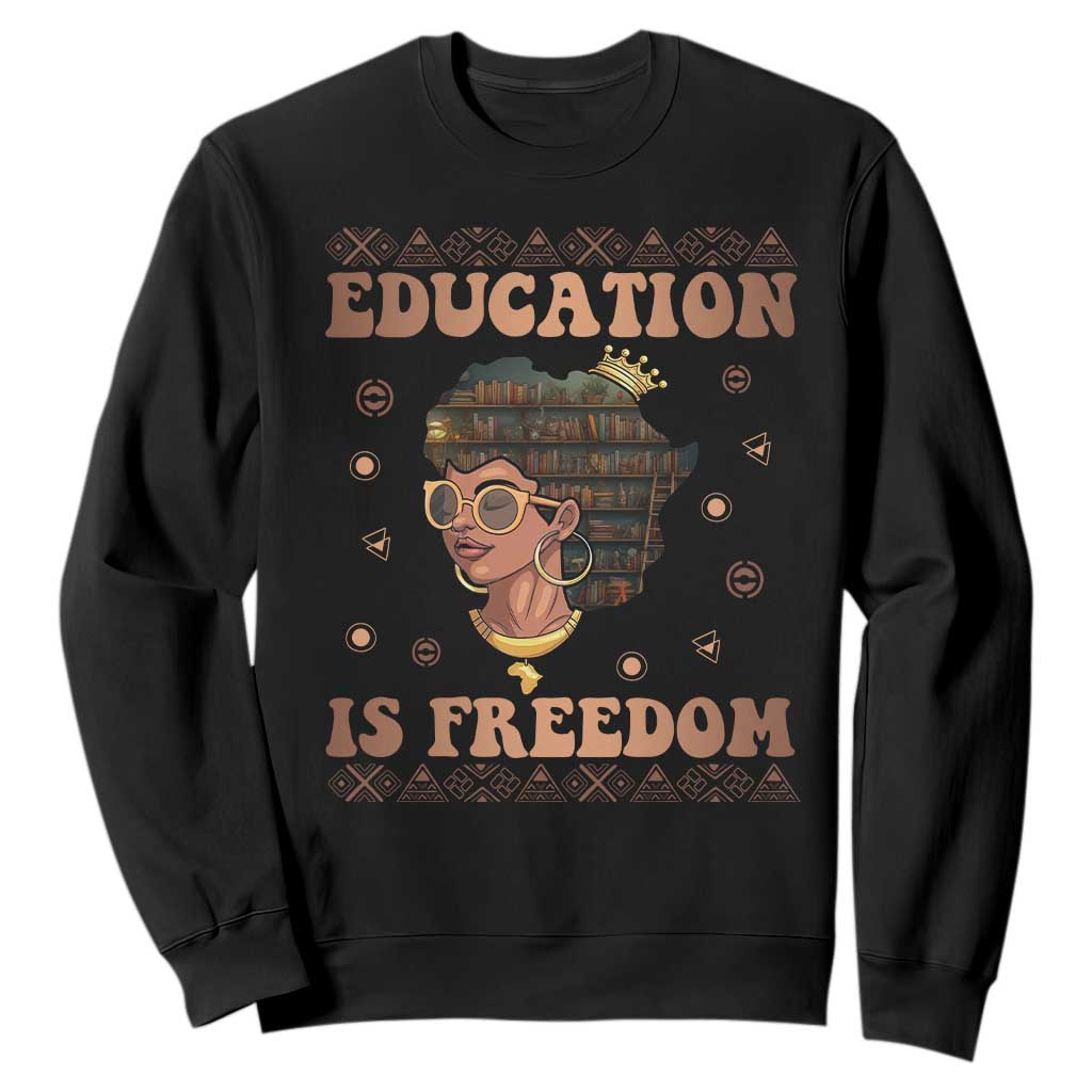 Black History Month Sweatshirt Education Is Freedom Teacher Women TS09 Black Printyourwear