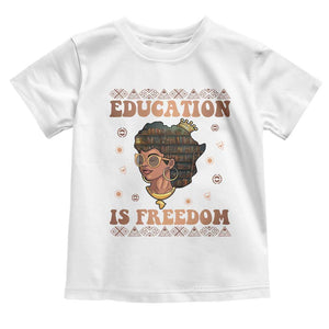 Black Teacher Toddler T Shirt Education Is Freedom Black History Month TS09 White Print Your Wear