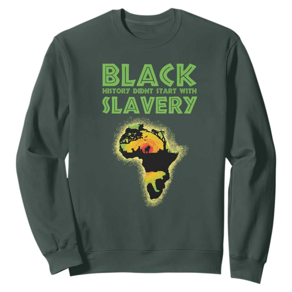 Black History Didn't Start With Slavery Sweatshirt TS09 Dark Forest Green Printyourwear