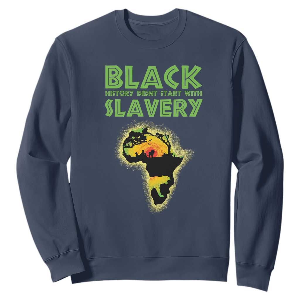 Black History Didn't Start With Slavery Sweatshirt TS09 Navy Printyourwear