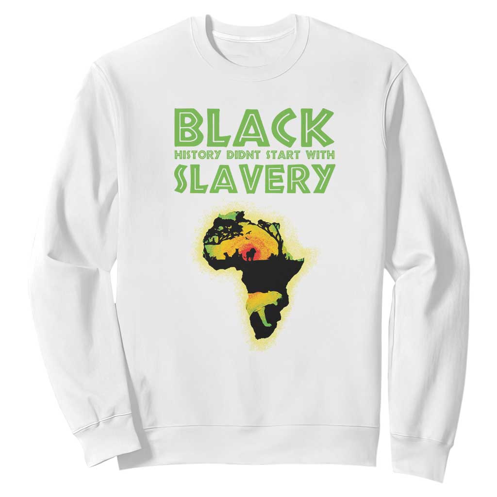 Black History Didn't Start With Slavery Sweatshirt TS09 White Printyourwear