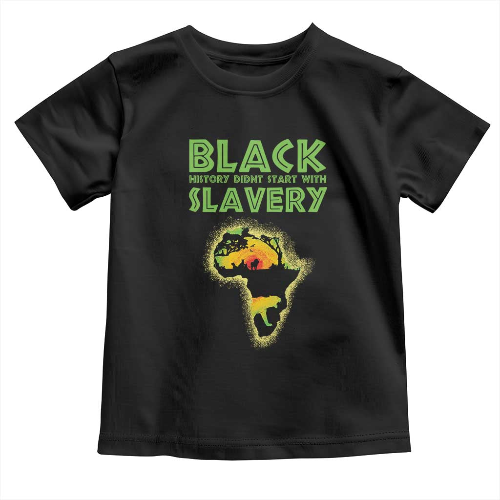 Black Freedom Toddler T Shirt Black History Didn't Start With Slavery African TS09 Black Print Your Wear