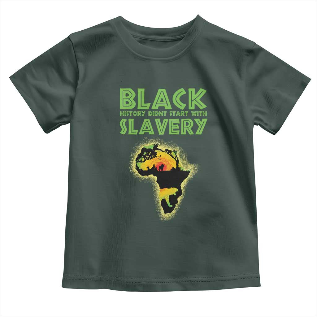 Black Freedom Toddler T Shirt Black History Didn't Start With Slavery African TS09 Dark Forest Green Print Your Wear