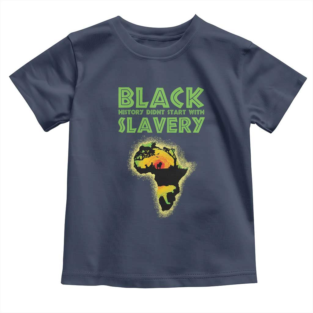 Black Freedom Toddler T Shirt Black History Didn't Start With Slavery African TS09 Navy Print Your Wear