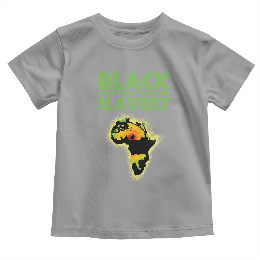 Black Freedom Toddler T Shirt Black History Didn't Start With Slavery African TS09 Sport Gray Print Your Wear