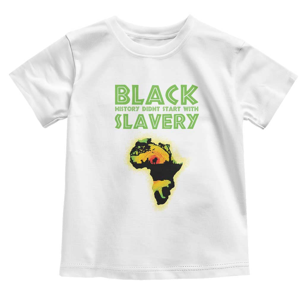 Black Freedom Toddler T Shirt Black History Didn't Start With Slavery African TS09 White Print Your Wear