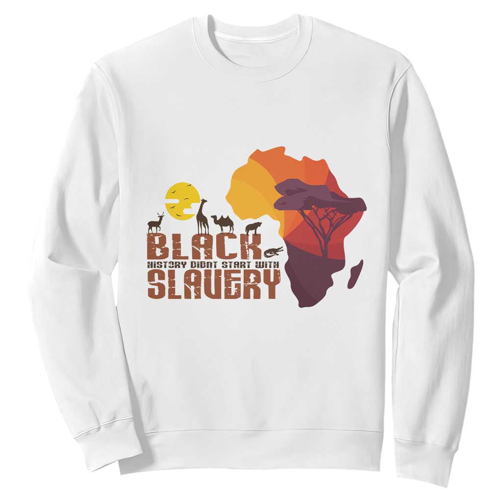 Black History Didn't Start With Slavery Sweatshirt TS09 White Printyourwear