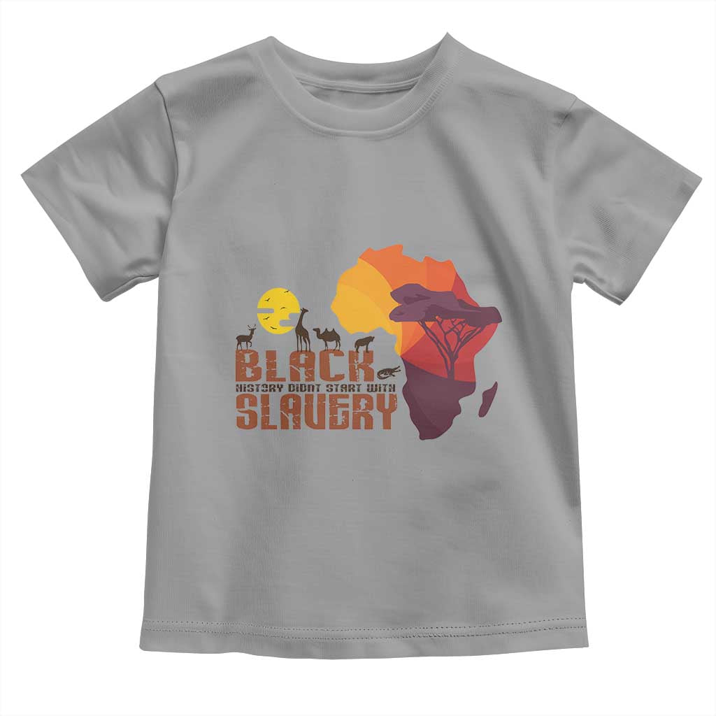 Black Pride Toddler T Shirt Black History Didn't Start With Slavery African TS09 Sport Gray Print Your Wear