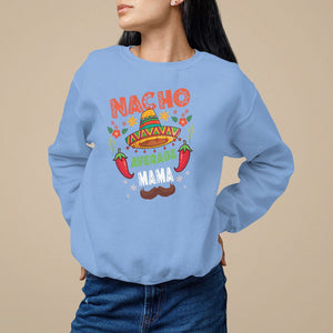 Mexico Mother's Day Sweatshirt Nacho Average Mama Mexican TS09 Carolina Blue Printyourwear