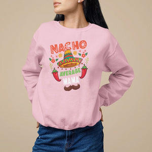 Mexico Mother's Day Sweatshirt Nacho Average Mama Mexican TS09 Light Pink Printyourwear