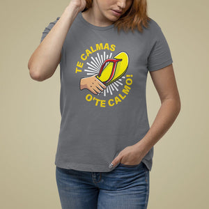 Mexico Mother's Day T Shirt For Women Funny Mom Te Calmas O Te Calmo TS09 Charcoal Printyourwear