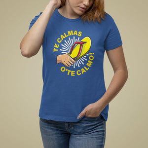 Mexico Mother's Day T Shirt For Women Funny Mom Te Calmas O Te Calmo TS09 Royal Blue Printyourwear