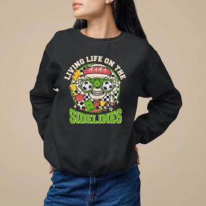 Soccer Mom Sweatshirt Living Life On The Sidelines TS09 Black Printyourwear
