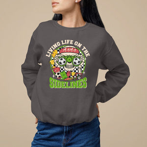 Soccer Mom Sweatshirt Living Life On The Sidelines TS09 Dark Chocolate Printyourwear