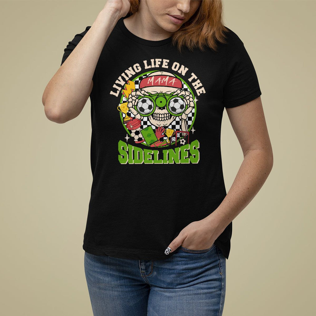 Soccer Mom T Shirt For Women Living Life On The Sidelines TS09 Black Printyourwear