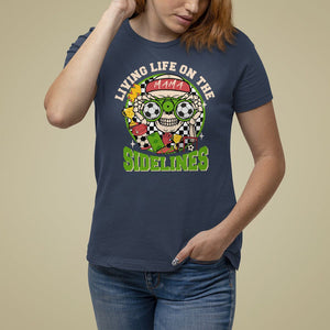Soccer Mom T Shirt For Women Living Life On The Sidelines TS09 Navy Printyourwear
