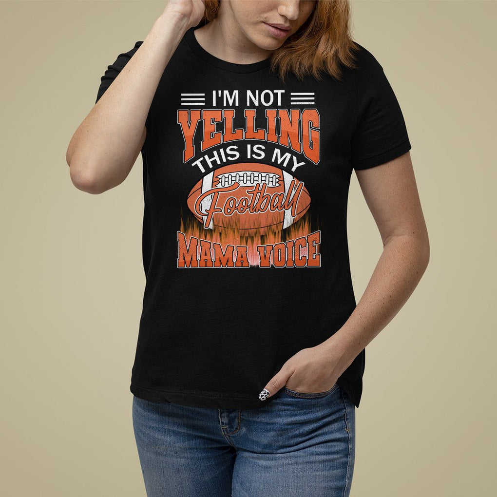 Football Mom T Shirt For Women I'm Not Yelling This is My Football Mama Voice TS09 Black Printyourwear