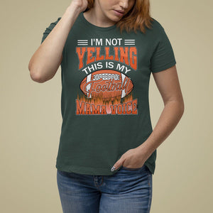 Football Mom T Shirt For Women I'm Not Yelling This is My Football Mama Voice TS09 Dark Forest Green Printyourwear