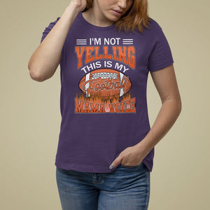 Football Mom T Shirt For Women I'm Not Yelling This is My Football Mama Voice TS09 Purple Printyourwear