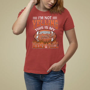 Football Mom T Shirt For Women I'm Not Yelling This is My Football Mama Voice TS09 Red Printyourwear