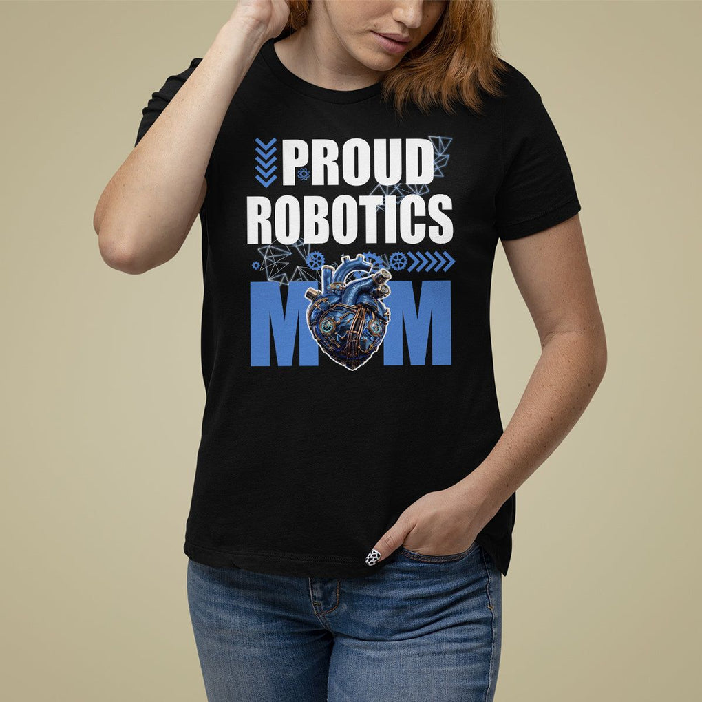 Proud Robotics Mom Robot Lover Mother's Day T Shirt For Women TS09 Black Printyourwear