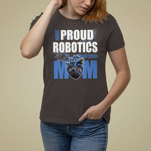 Proud Robotics Mom Robot Lover Mother's Day T Shirt For Women TS09 Dark Chocolate Printyourwear