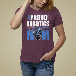 Proud Robotics Mom Robot Lover Mother's Day T Shirt For Women TS09 Maroon Printyourwear