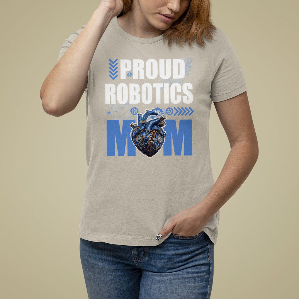 Proud Robotics Mom Robot Lover Mother's Day T Shirt For Women TS09 Sand Printyourwear