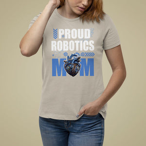 Proud Robotics Mom Robot Lover Mother's Day T Shirt For Women TS09 Sand Printyourwear