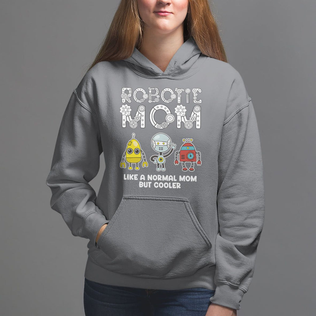 Mother's Day Robot Lover Hoodie Robotics Mom Like A Nornal Mom But Cooler TS09 Charcoal Printyourwear
