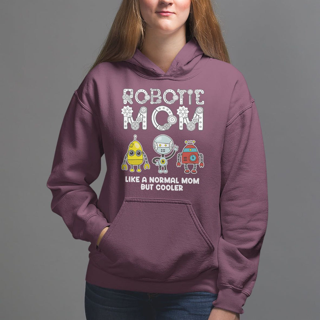 Mother's Day Robot Lover Hoodie Robotics Mom Like A Nornal Mom But Cooler TS09 Maroon Printyourwear