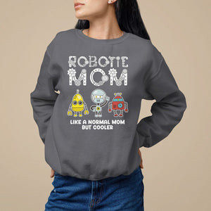 Mother's Day Robot Lover Sweatshirt Robotics Mom Like A Nornal Mom But Cooler TS09 Charcoal Printyourwear