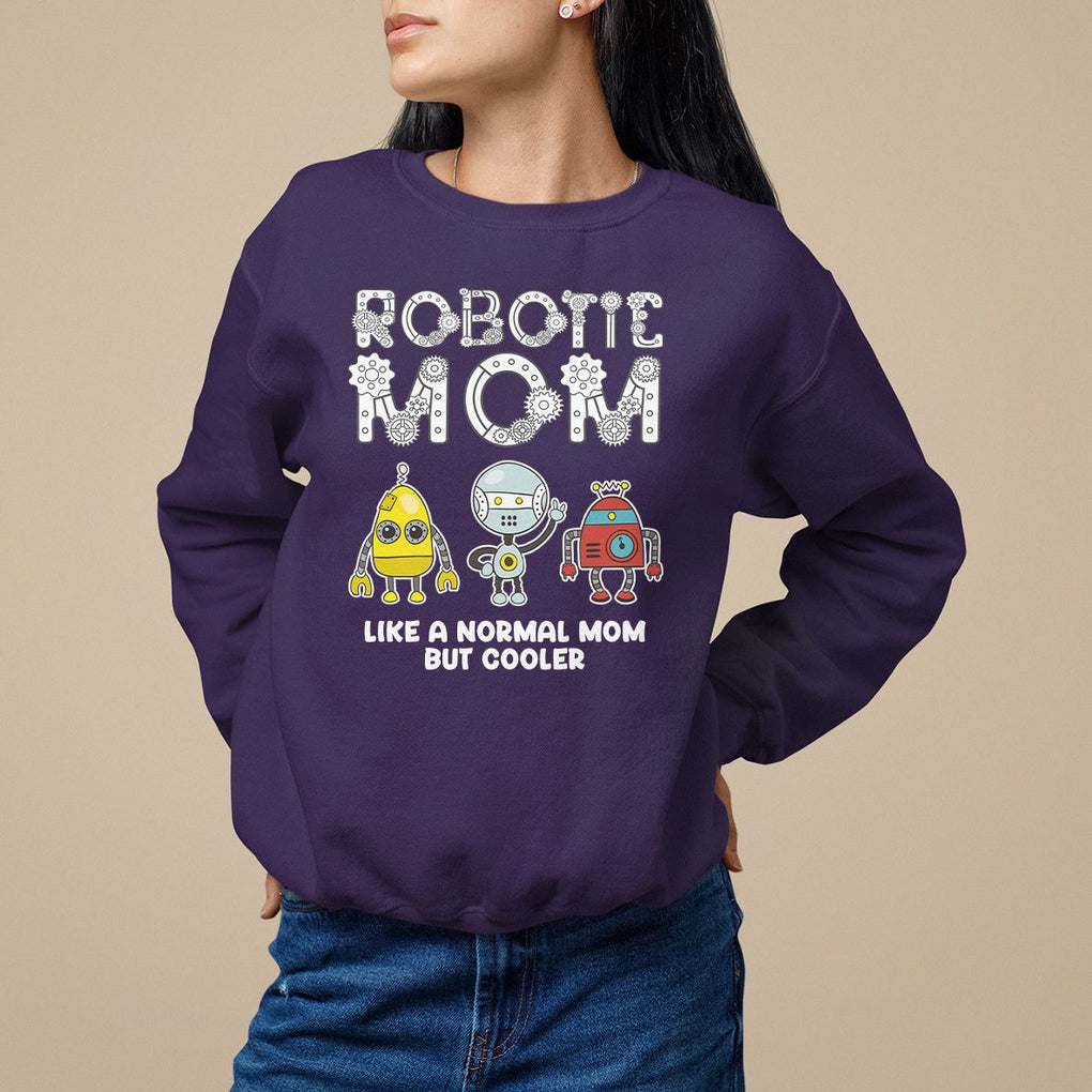 Mother's Day Robot Lover Sweatshirt Robotics Mom Like A Nornal Mom But Cooler TS09 Purple Printyourwear
