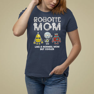 Mother's Day Robot Lover T Shirt For Women Robotics Mom Like A Nornal Mom But Cooler TS09 Navy Printyourwear