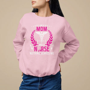 Mother's Day Sweatshirt I Am A Mom and A Nurse Nothing Scares Me TS09 Light Pink Printyourwear