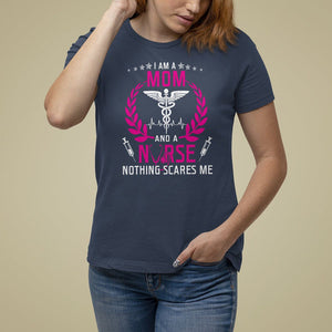 Mother's Day T Shirt For Women I Am A Mom and A Nurse Nothing Scares Me TS09 Navy Printyourwear