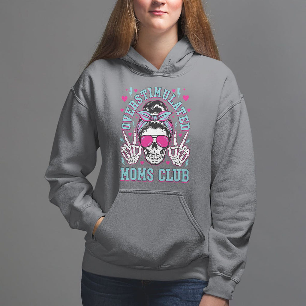 Mother's Day Hoodie Overstimulated Moms Club Funny Skeleton TS09 Charcoal Printyourwear