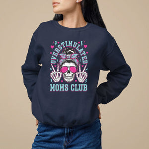 Mother's Day Sweatshirt Overstimulated Moms Club Funny Skeleton TS09 Navy Printyourwear