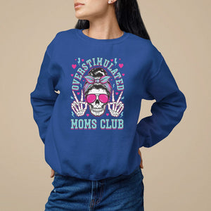 Mother's Day Sweatshirt Overstimulated Moms Club Funny Skeleton TS09 Royal Blue Printyourwear