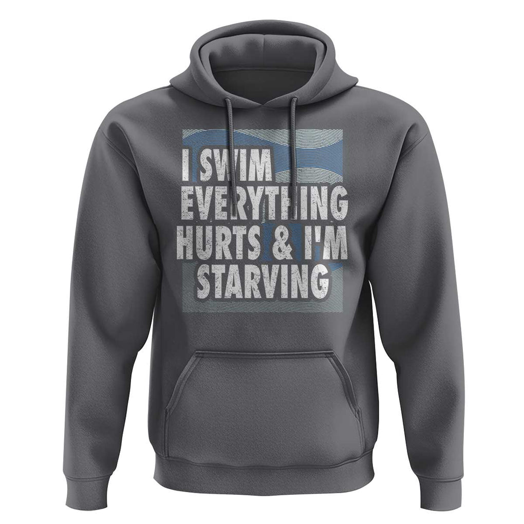 Funny Swimming Hoodie I Swim Everything Hurts I'm Starving Swimmer TS09 Charcoal Print Your Wear